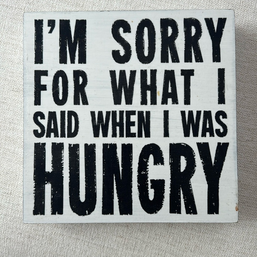 Wooden sign 8x8 sorry for what I said when I was hangry